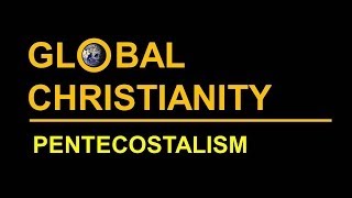 Global Christianity Pentecostalism [upl. by Hulburt]