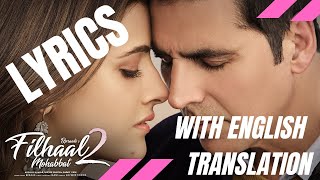 Filhaal2 Mohabbat Lyrics  ENGLISH Translation  Akshay Kumar Ft Nupur Sanon  BPraak  Jaani [upl. by Slaby]