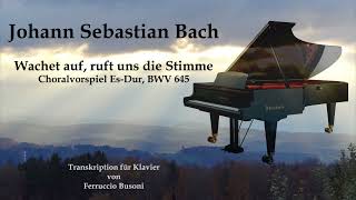 Johann Sebastian Bach Wachet auf ruft uns die Stimme BWV 645 [upl. by Jessen667]