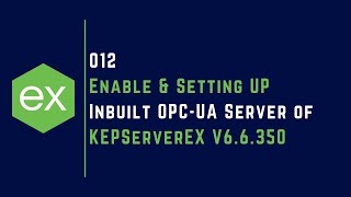 012  Enable amp Setting UP Inbuilt OPCUA Server of KEPServerEX V6 for Remote OPCUA Client Access [upl. by Notsyrb832]