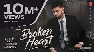 BROKEN HEART Official Video  SIPPY GILL  Latest Punjabi Songs 2024  TSeries [upl. by Nylhsa]