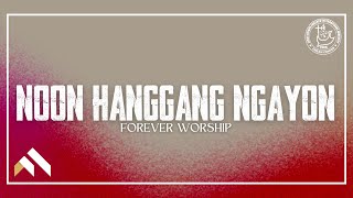 Noon Hanggang Ngayon  Forever Worship Official Lyric Video [upl. by Sualokin695]