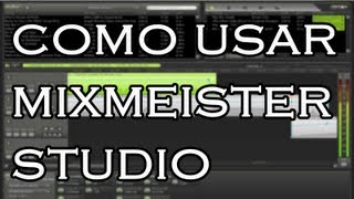 TUTORIAL Como usar MixMeister Studio [upl. by Octavian]