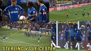 All Sterling Mistakes Vs Leicester Missed Penalty Blocks Mudryk Goal And Free Kick Chelsea News [upl. by Teryn292]