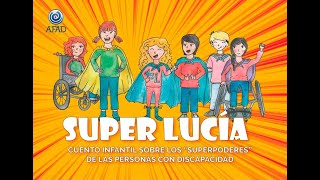 SUPER LUCÍA  Cuento Infantil sobre los quotSuperpoderesquot de las Personas con Discapacidad [upl. by Idak]