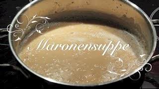 Maronensuppe [upl. by Sainana]