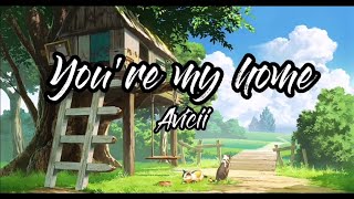 Avicii  Youre My Home Lyrics [upl. by Kielty]