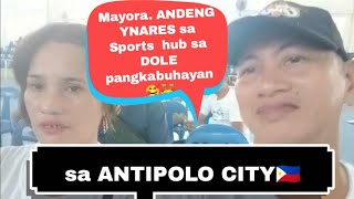 Mayora ANDENG YNARES sa Sports hub DOLE pangkabuhayan sa ANTIPOLO CITY🇵🇭 [upl. by Persons]