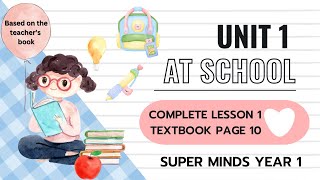 SUPER MINDS YEAR 1  TEXTBOOK PAGE 10  UNIT 1 AT SCHOOL  COMPLETE LESSON 1 [upl. by Nnylram]