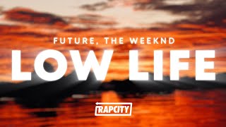 Future  Low Life Lyrics ft The Weeknd [upl. by Namar13]