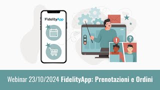 Webinar 23102024 FidelityApp Prenotazioni e Ordini [upl. by Reuben481]