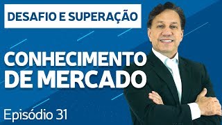 Conhecimento de Mercado  Desafio e Superação [upl. by Zapot]