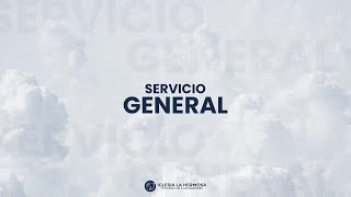 Servicio General – Iglesia La Hermosa [upl. by Kindig]