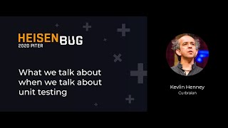 Kevlin Henney — What we talk about when we talk about unit testing [upl. by Lingwood]