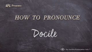 How to Pronounce Docile Real Life Examples [upl. by Naashom29]