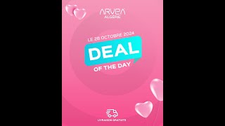 💥 DEAL OF THE DAY ARVEA Algérie 28 Octobre 2024 💥 [upl. by Kinsley]