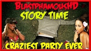 ★★ BHD Storytime 8  Craziest Party Ive Ever Been To OO w BlastphamousHD [upl. by Birdella]