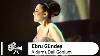 Ebru GÜNDEŞ  Aldırma Deli Gönlüm [upl. by Erodeht]