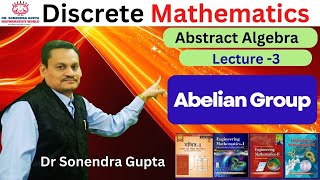 L3  Discrete Mathematics  Abstract Algebra  Abelian Group  Dr Sonendra Gupta [upl. by Cogn]