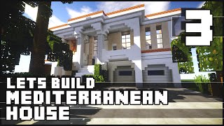 Minecraft Lets Build  Mediterranean House  Part 3 [upl. by Oscar]