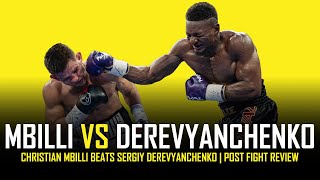 CHRISTIAN MBILLI OUTPOINTS SERGIY DEREVYANCHENKO  POST FIGHT REVIEW NO FOOTAGE [upl. by Vevina]