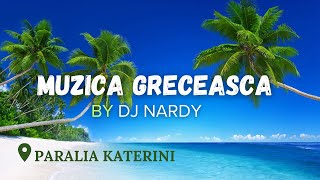 DJ NARDY  MUZICA GRECEASCA  PARALIA KATERINI [upl. by Lexi]