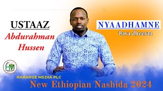 Abdurahman Hussen  NYAADHAMNE  New Ethiopian Nashida 2024 [upl. by Critchfield]