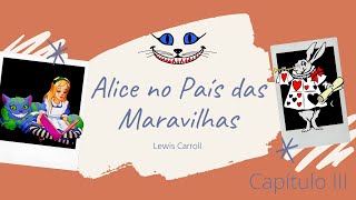 Alice no País das Maravilhas  capítulo III [upl. by Caputto]