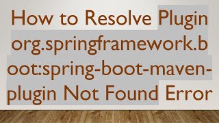 How to Resolve Plugin orgspringframeworkbootspringbootmavenplugin Not Found Error [upl. by Dranyar]