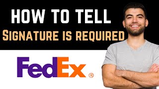 ✅ How Do I Tell if a FedEx Package Requires a Signature [upl. by Kalila]