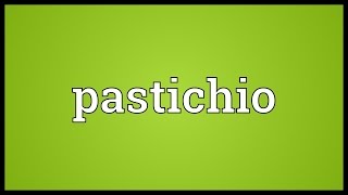 Pastichio Meaning [upl. by Anastasie]