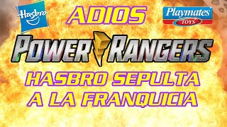 Adiós Power Rangers ¡HASBRO ABANDONA LA FRANQUICIA [upl. by Saidnac215]