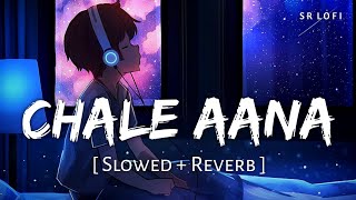 Chale Aana Slowed  Reverb  Armaan Malik  De De Pyaar De  SR Lofi [upl. by Nedla]