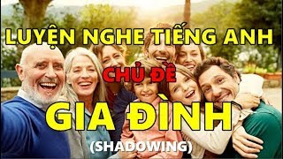 Luyện Nghe Tiếng Anh Chủ Đề Gia Đình  Có Phụ Đề  Shadowing [upl. by Tenn]