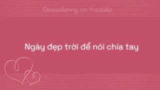 NGÀY ĐẸP TRỜI ĐỂ NÓI CHIA TAYLOU HOÀNG LYRICS [upl. by Enrahs]