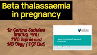 Beta thalassaemia management in pregnancy  GTG 56 [upl. by Ahsille609]