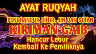 AYAT RUQYAH PENGHANCUR SIHIR DAN JIN KIRIMAN GAIB [upl. by Arndt944]