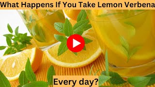 What Happens If You Take Lemon Verbena every day [upl. by Resa724]