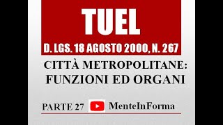 FUNZIONI E ORGANI CITTA METROPOLITANE  Testo unico enti locali TUEL DLgs 2672000  Parte 27 [upl. by Llyrrad]