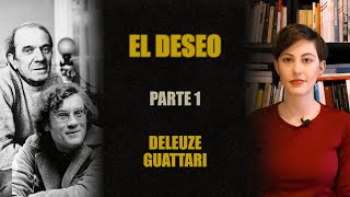 ¿POR QUÉ DESEAMOS LO QUE DESEAMOS DeleuzeGuattari  PARTE 1 [upl. by Vaenfila959]