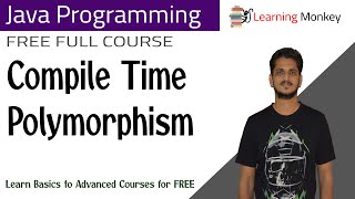 Compile Time Polymorphism  Lesson 65  Java Programming  Learning Monkey [upl. by Yatnuahc]