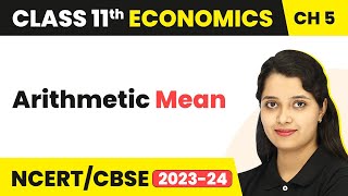 Arithmetic Mean  Measures of Central Tendency  Class 11 Economics  Statistics [upl. by Crocker892]