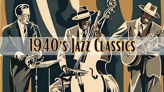 1940s Jazz Classics Jazz Jazz Classics Smooth Jazz [upl. by Bartholomew913]