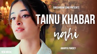 Ve Maahi Khabar Nahi  Ananya Pandey  New music [upl. by Kohcztiy]