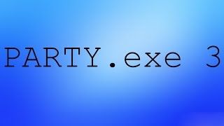 PARTYexe 3 Official Announcement READ DESC [upl. by Welcome]