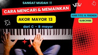 CARA MENCARI amp MEMAINKAN AKOR MAYOR 13  Dari C  B mayor [upl. by Drhacir480]