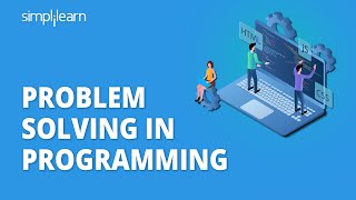 Problem Solving In Programming  Problem Solving Skills For Programming  Simplilearn [upl. by Roselle]