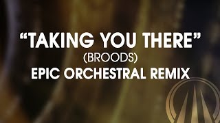 Taking You There Broods  Epic Orchestral Cover [upl. by Katharyn]