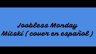 Jobless Monday  cover español [upl. by Bautram]