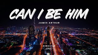 James Arthur  Can I Be Him Remaster [upl. by Okiron]